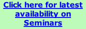 Click here for latest availability on Seminars